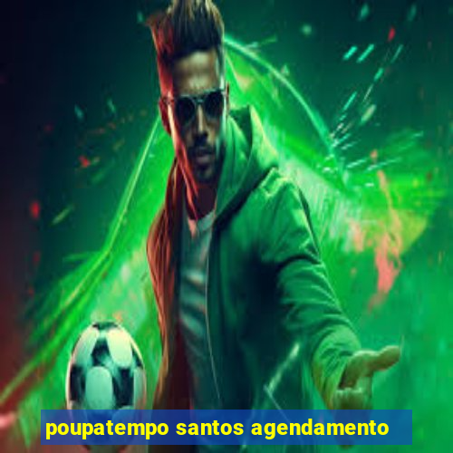 poupatempo santos agendamento